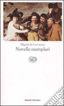 Novelle esemplari libro di Cervantes Miguel de; Crovetto P. L. (cur.)