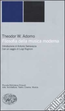 Filosofia della musica moderna libro di Adorno Theodor W.