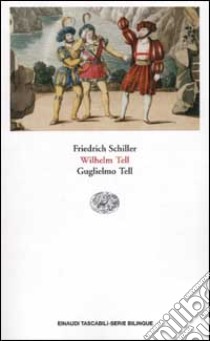 Guglielmo Tell-Wilhelm Tell. Testo originale a fronte libro di Schiller Friedrich; Sbarra S. (cur.)