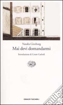 Mai devi domandarmi libro di Ginzburg Natalia