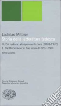 Storia della letteratura tedesca. Vol. 3/1: Dal realismo alla sperimentazione (1820-1890) libro di Mittner Ladislao