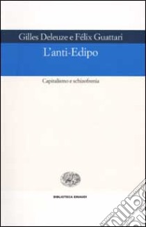 L'anti-Edipo. Capitalismo e schizofrenia libro di Deleuze Gilles; Guattari Félix