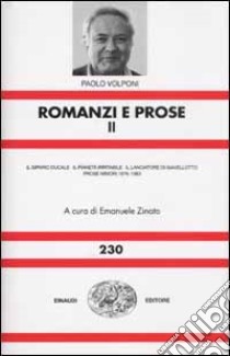 Romanzi e prose. Vol. 2 libro di Volponi Paolo; Zinato E. (cur.)