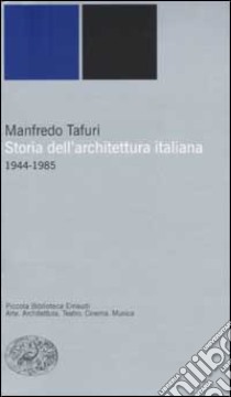 Storia dell'architettura italiana. 1944-1985 libro di Tafuri Manfredo