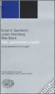 Arte, percezione e realtà. Come pensiamo le immagini libro di Gombrich Ernst H.; Hochberg Julian; Black Max