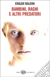 Bambini, ragni e altri predatori libro di Baldini Eraldo