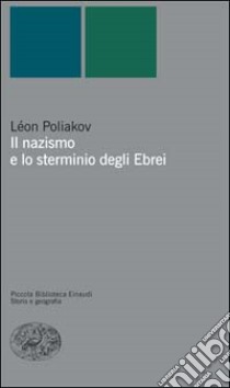 Il nazismo e lo sterminio degli Ebrei libro di Poliakov Léon