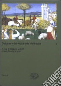 Dizionario dell'Occidente medievale. Temi e percorsi. Vol. 1: Aldilà-Lavoro libro di Le Goff J. (cur.); Schmitt J. C. (cur.); Sergi G. (cur.)