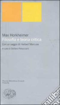 Filosofia e teoria critica libro di Horkheimer Max - Marcuse Herbert