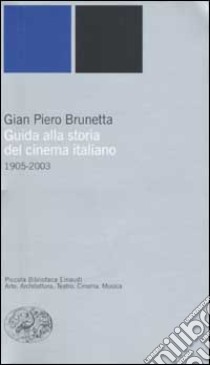 Guida alla storia del cinema italiano (1905-2003) libro di Brunetta Gian Piero