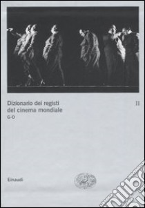 Dizionario dei registi del cinema mondiale. Vol. 2: G-O libro di Brunetta G. P. (cur.)