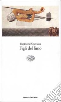 I figli del limo libro di Queneau Raymond