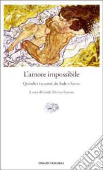 L'amore impossibile. Quindici racconti, da Sade a Sartre libro di Davico Bonino G. (cur.)