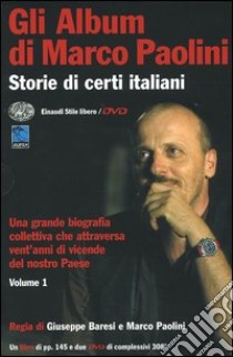 Gli album di Marco Paolini. Storie di certi italiani. Con 2 DVD. Vol. 1 libro di Paolini Marco