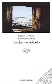 Un destino ridicolo libro di De André Fabrizio - Gennari Alessandro