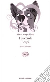 I cuccioli-I capi libro di Vargas Llosa Mario