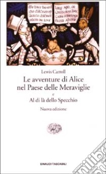 Le Avventure di Alice nel Paese delle Meraviglie e Al di là dello specchio libro di Carroll Lewis