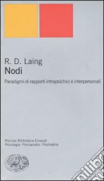 Nodi. Paradigmi di rapporti intrapsichici e interpersonali libro di Laing Ronald D.