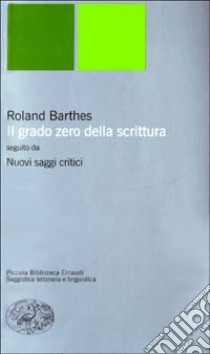 Il grado zero della scrittura-Nuovi saggi critici libro di Barthes Roland