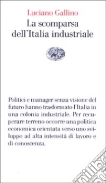 La scomparsa dell'Italia industriale libro di Gallino Luciano