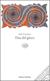 Fine del gioco libro di Cortázar Julio