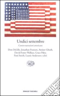 Undici settembre. Contro-narrazioni americane libro di Daniele D. (cur.)