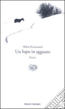 Un lupo in agguato libro di Kiarostami Abbas; Zipoli R. (cur.)