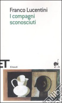 I compagni sconosciuti libro di Lucentini Franco; Scarpa D. (cur.)