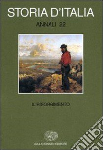 Storia d'Italia. Annali. Vol. 22: Il Risorgimento libro di Banti A. M. (cur.); Ginsborg P. (cur.)