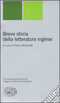 Breve storia della letteratura inglese libro di Bertinetti P. (cur.)