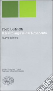 Il teatro inglese del Novecento libro di Bertinetti Paolo