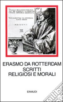 Scritti religiosi e morali libro di Erasmo da Rotterdam; Asso C. (cur.)