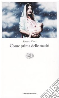 Come prima delle madri libro di Vinci Simona