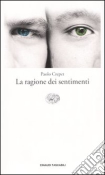 La ragione dei sentimenti libro di Crepet Paolo