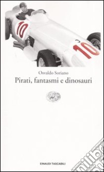 Pirati, fantasmi e dinosauri libro di Soriano Osvaldo