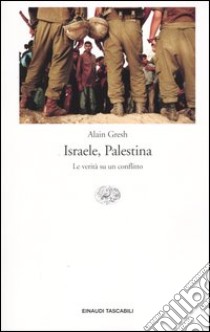 Israele, Palestina. La verità su un conflitto libro di Gresh Alain