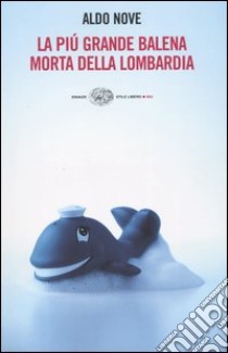 La più grande balena morta della Lombardia libro di Nove Aldo