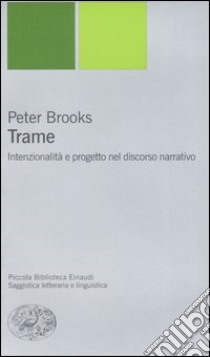 Trame. Intenzionalità e progetto nel discorso narrativo libro di Brooks Peter