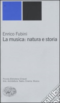 La musica: natura e storia libro di Fubini Enrico