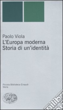 L'Europa moderna. Storia di un'identità libro di Viola Paolo