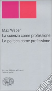 La scienza come professione. La politica come professione libro di Weber Max