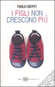 I figli non crescono più libro di Crepet Paolo