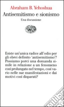 Antisemitismo e sionismo. Una discussione libro di Yehoshua Abraham B.