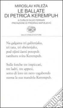 Le ballate di Petrica Kerempuh libro di Krleza Miroslav; Ferrari S. (cur.)