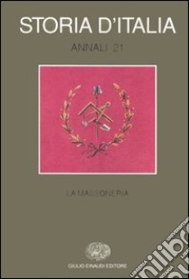 Storia d'Italia. Annali. Vol. 21: La massoneria libro di Cazzaniga G. M. (cur.)