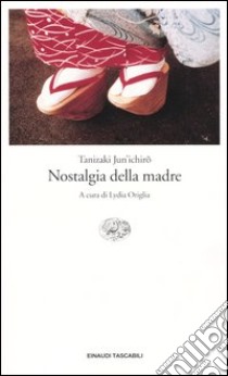 Nostalgia della madre libro di Tanizaki Junichiro; Origlia L. (cur.)