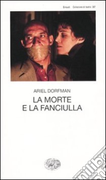 La morte e la fanciulla libro di Dorfman Ariel