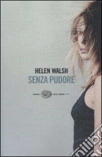 Senza pudore libro di Walsh Helen