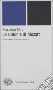 Le sinfonie di Mozart libro di Mila Massimo