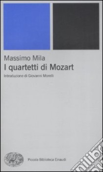 I quartetti di Mozart libro di Mila Massimo